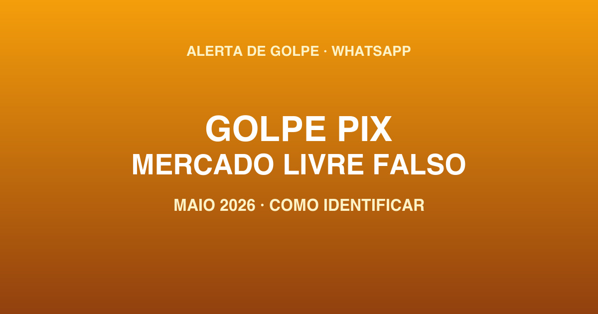 Golpe Mercado Livre Pix WhatsApp mensagem falsa promoção 2026